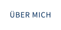 ÜBER MICH